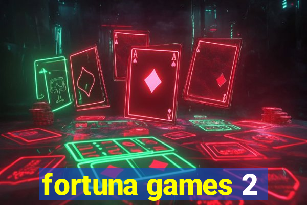 fortuna games 2